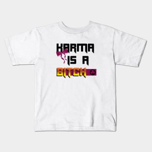 Karma is a bitch Kids T-Shirt